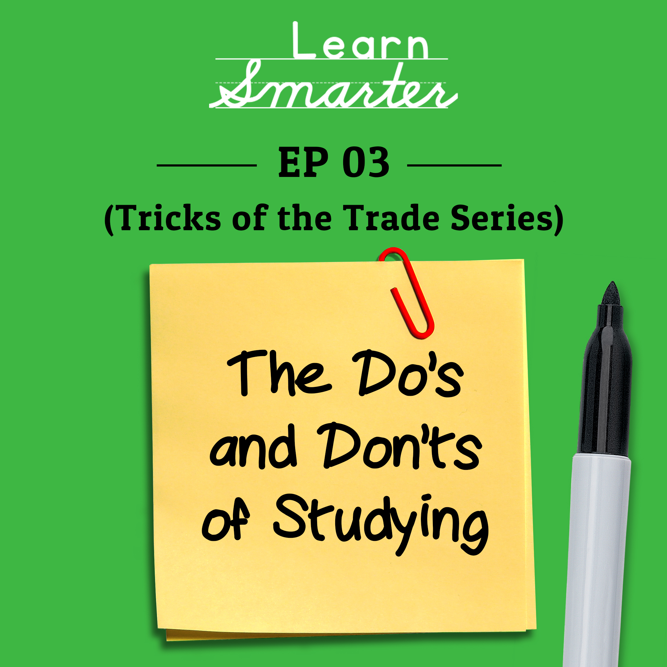 Ep 03: The Do’s and Don’ts of Studying