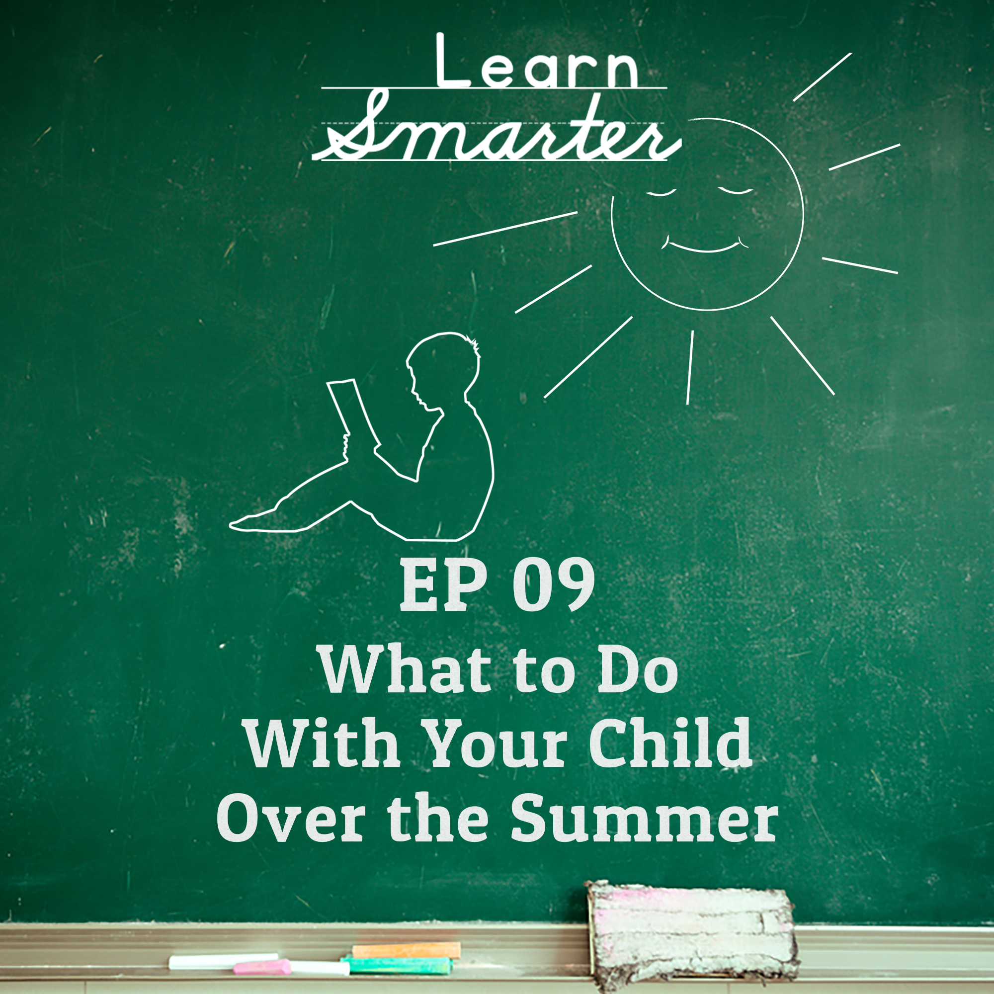 Ep 09: What to do with your child over the summer