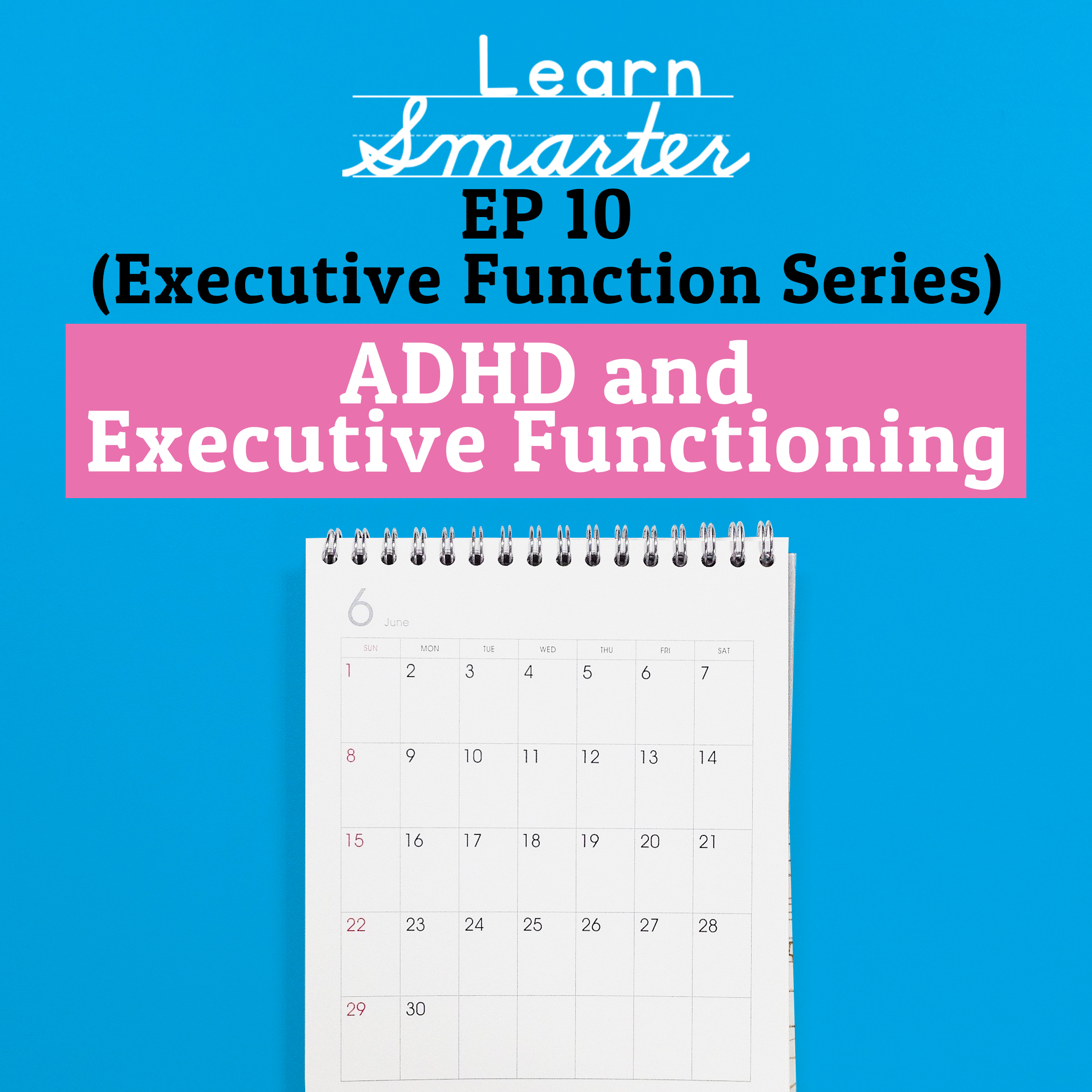 Ep 10: ADHD and Executive Function