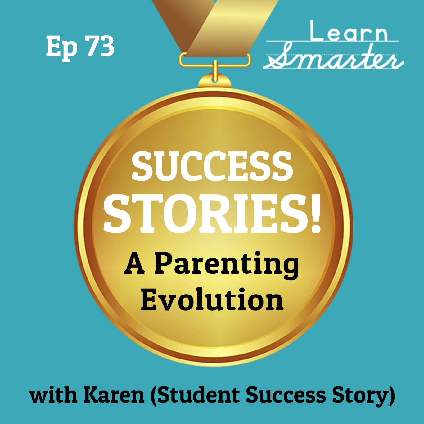 73: A Parenting Evolution with Karen (Student Success Stories)