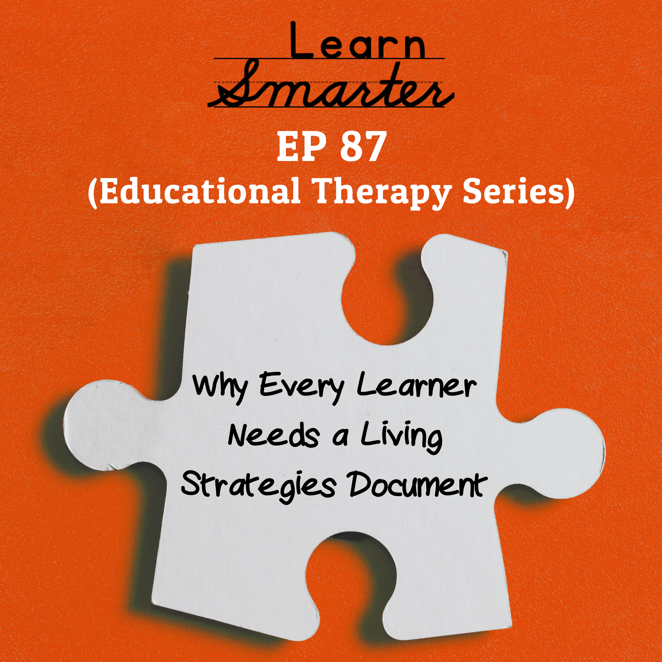 87: Why Every Learner Needs a Living Strategies Document (Educational Therapy Series)