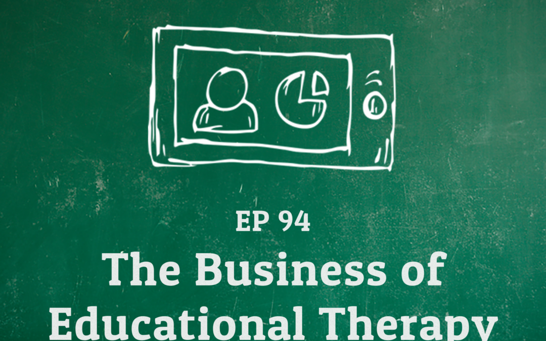 94: The Business of Educational Therapy