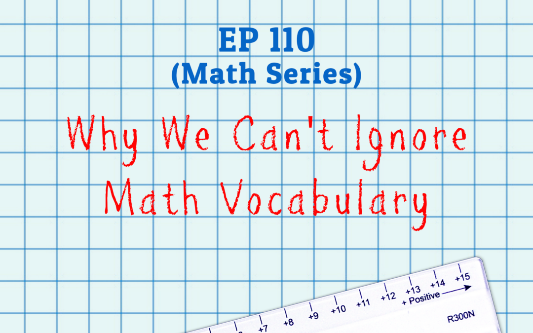 110: Why we can’t Ignore Math Vocabulary (Math Series)