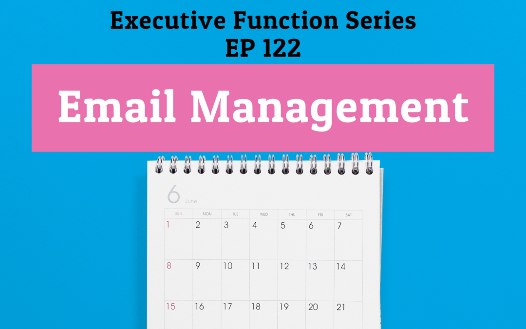 122: Email Management (Executive Functioning Series)