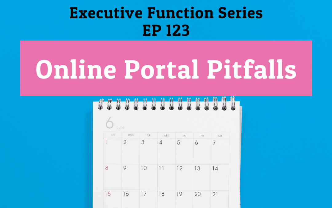 123: Online Portal Pitfalls (Executive Functioning Series)