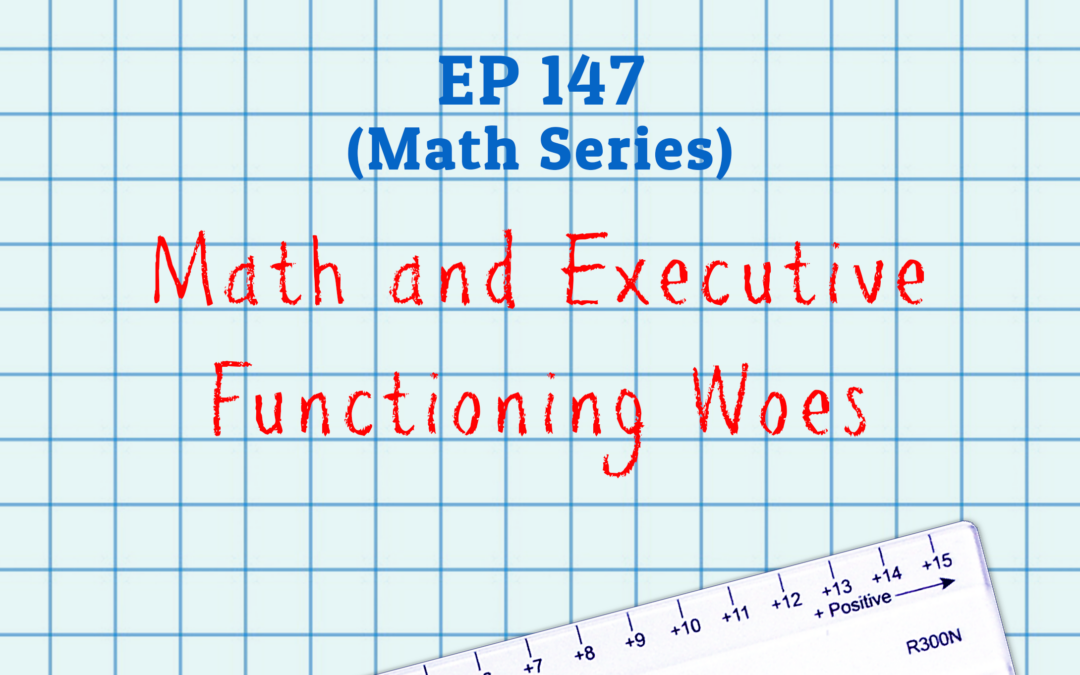 147: Math and Executive Functioning Woes (Math Series)