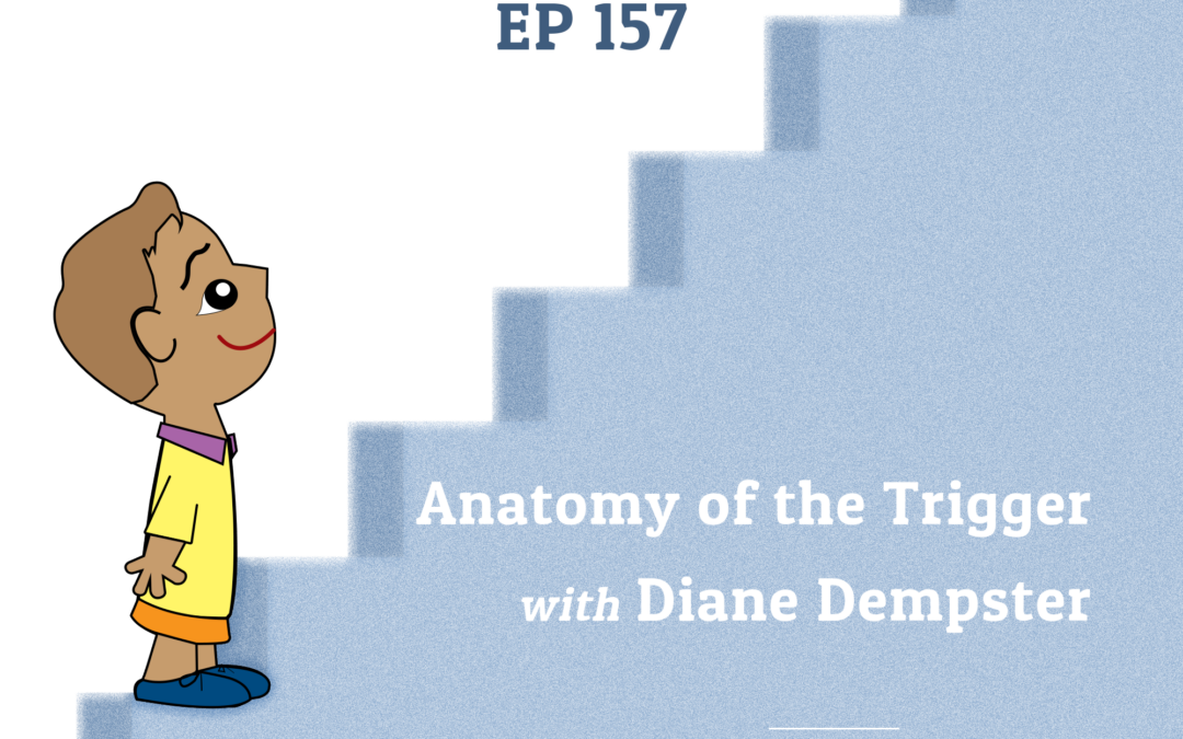 157: Anatomy of the Trigger with Diane Dempster (Parenting Series)