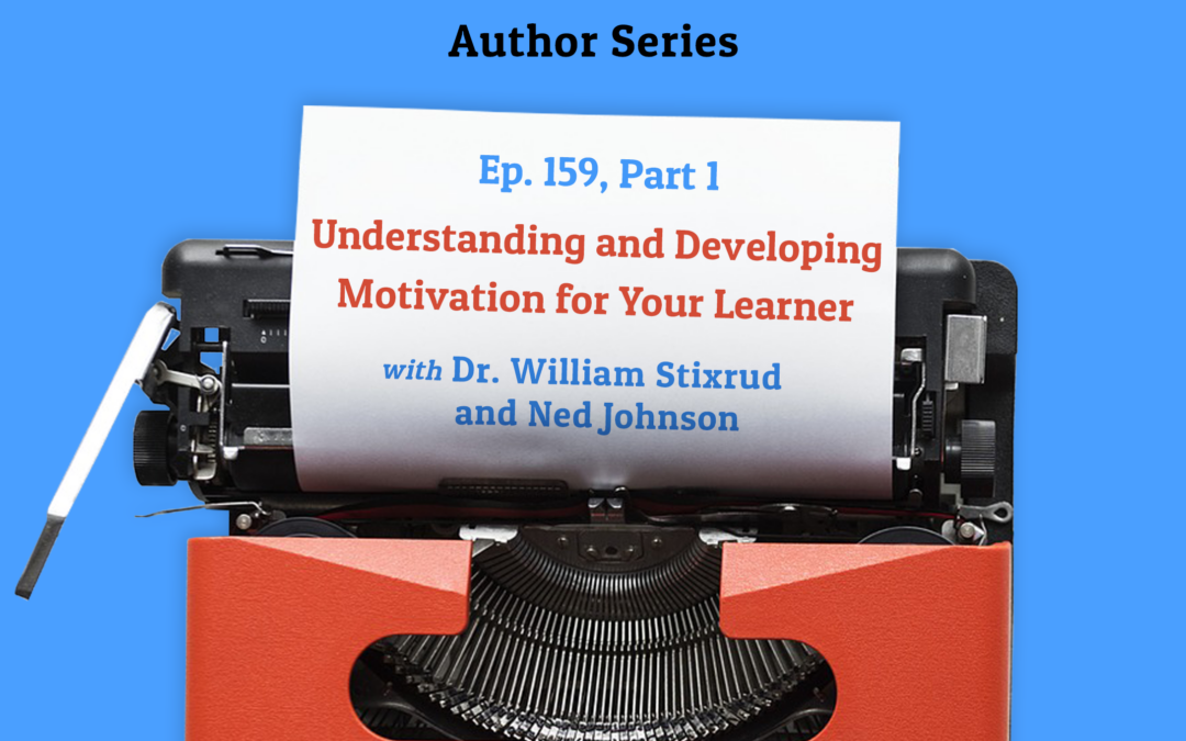 159: Understanding and Developing Motivation for Your Learner Part 1 (Author Series)