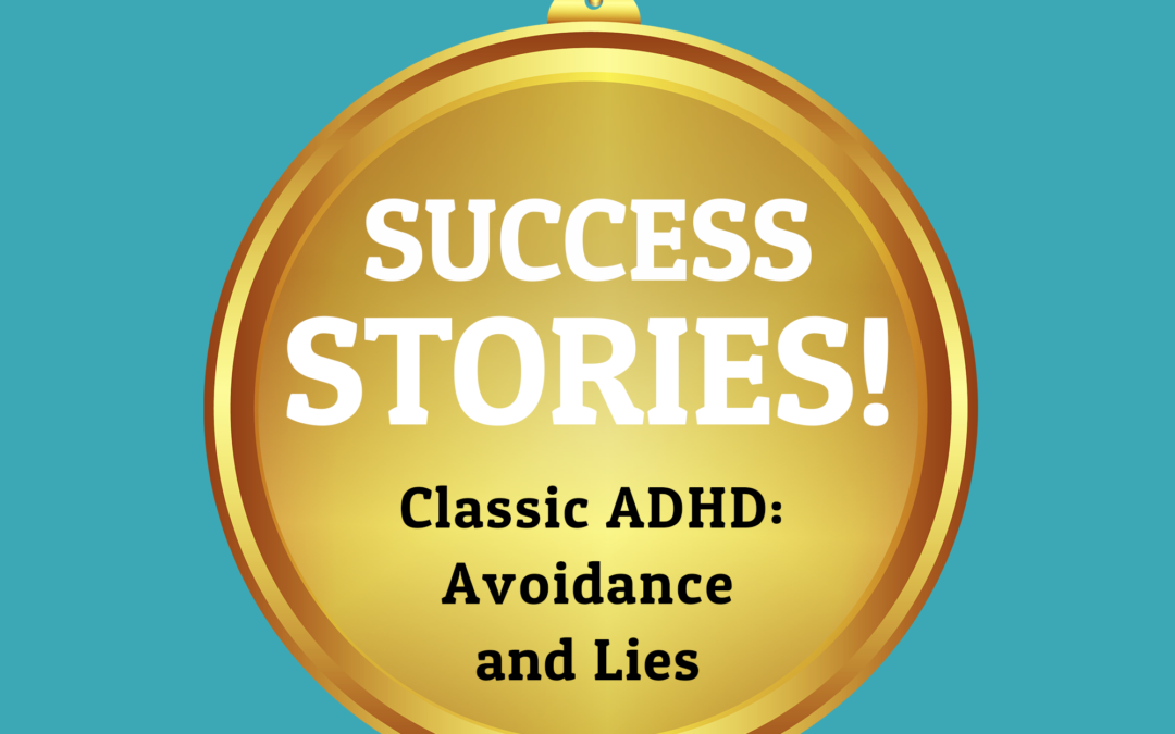 179: Classic ADHD: Avoidance and Lies with Annie (Success Stories)