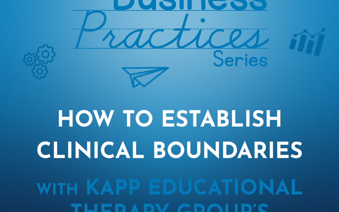 204: How to Establish Clinical Boundaries with Kapp Ed Therapy Group’s Maria Eliades (Business Practices Series)