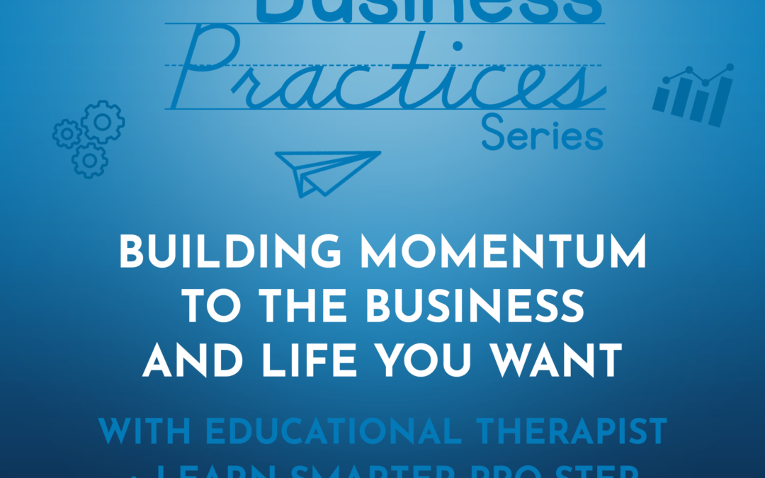 207: Building Momentum to the Business and Life You Want with Educational Therapist and Learn Smarter Proster Jessica Mintz (Business Practices Series)