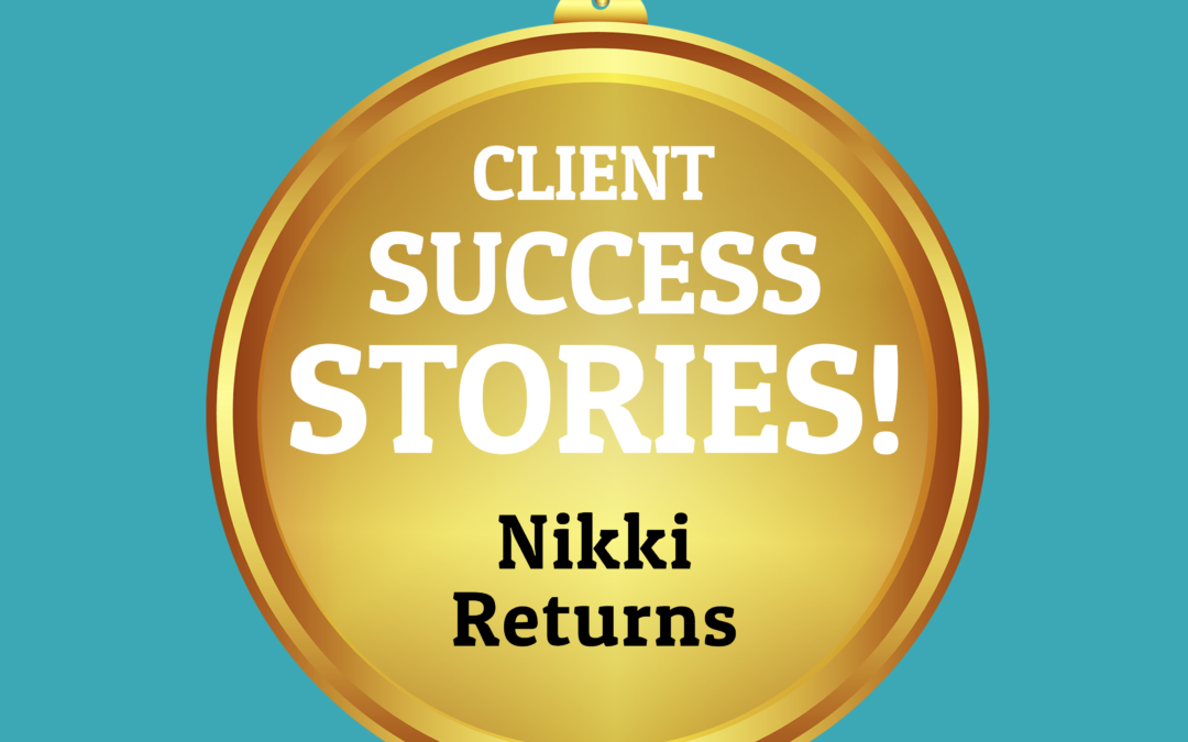 249: Nikki Returns (Client Success Stories)