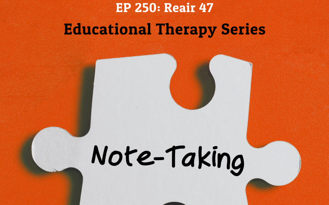 250: Reair 47 – Note Taking