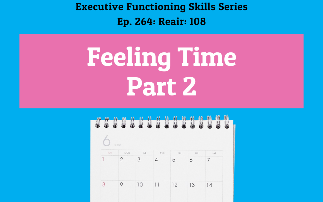264: Reair: Feeling Time Part 2 (Executive Functioning Series)