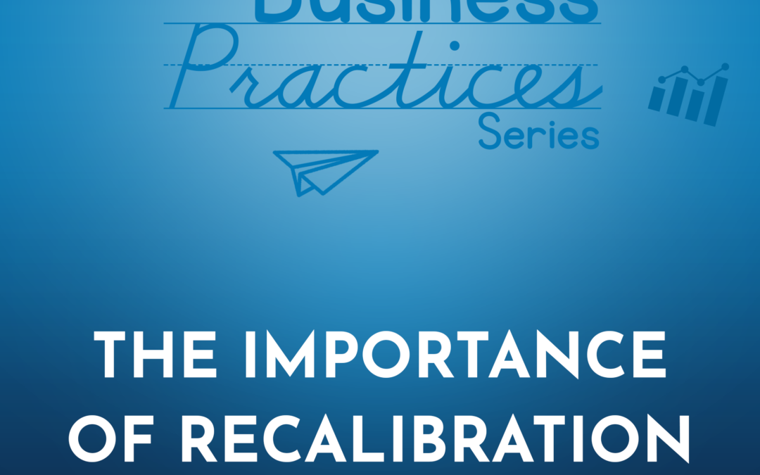 265: The Importance of Recalibration (Business Practices Series)