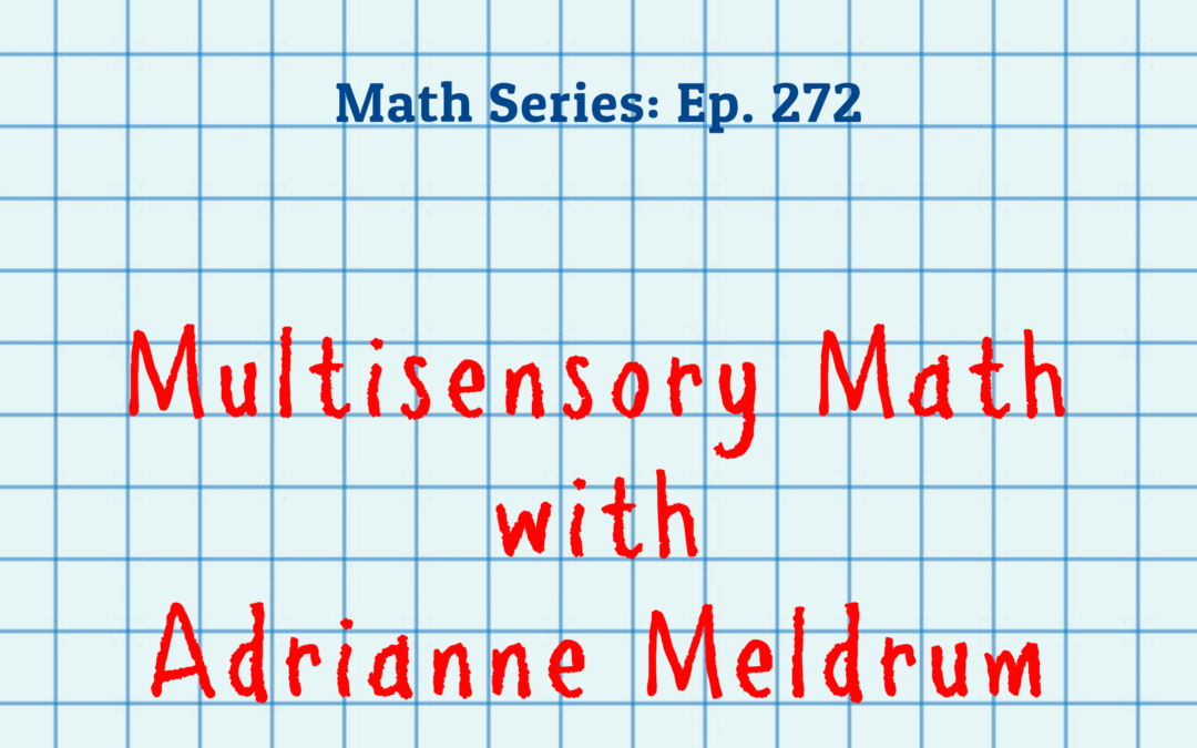 272: Multisensory Math with Adrianne Meldrum (Math Series)