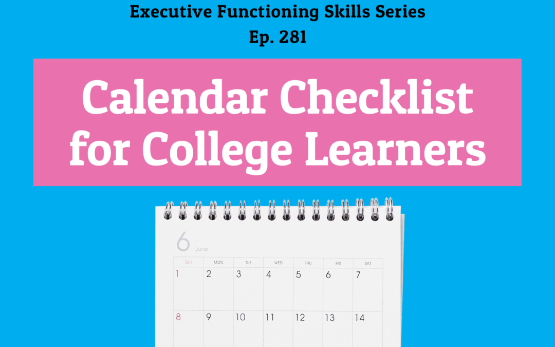 281: Calendar Checklist for College Learners (Executive Functioning Series)
