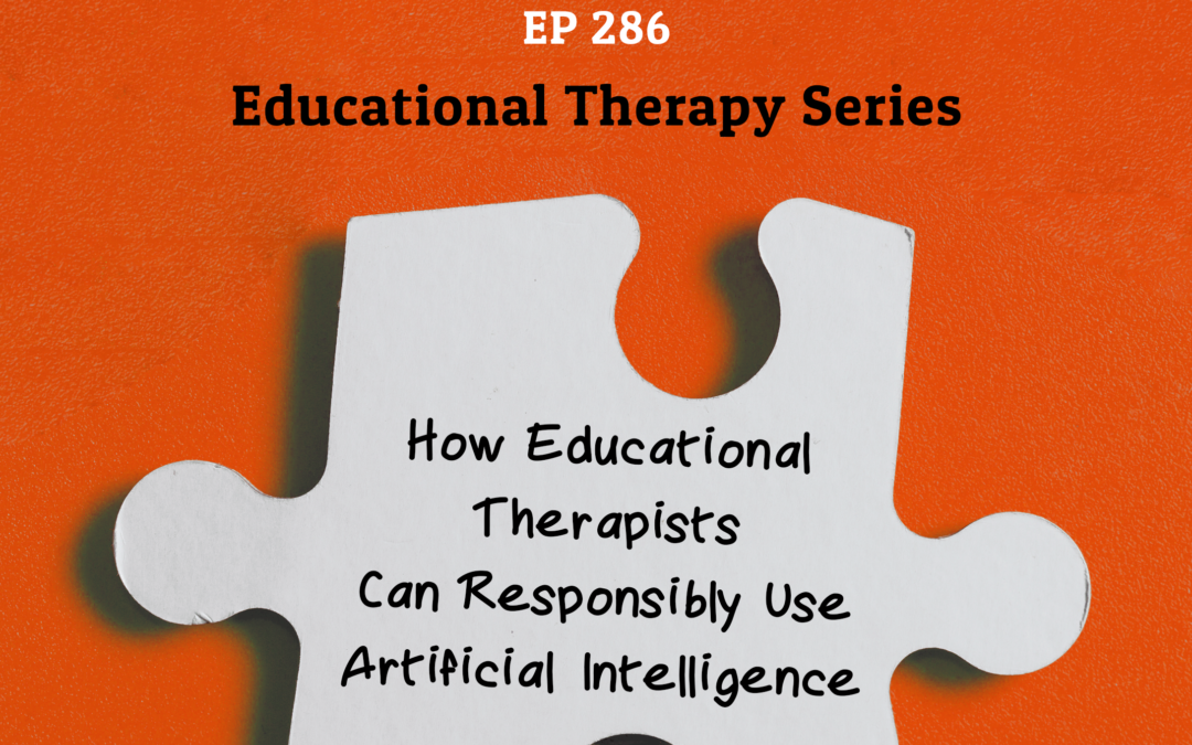 286: How Educational Therapists Can Responsibly use Artificial Intelligence