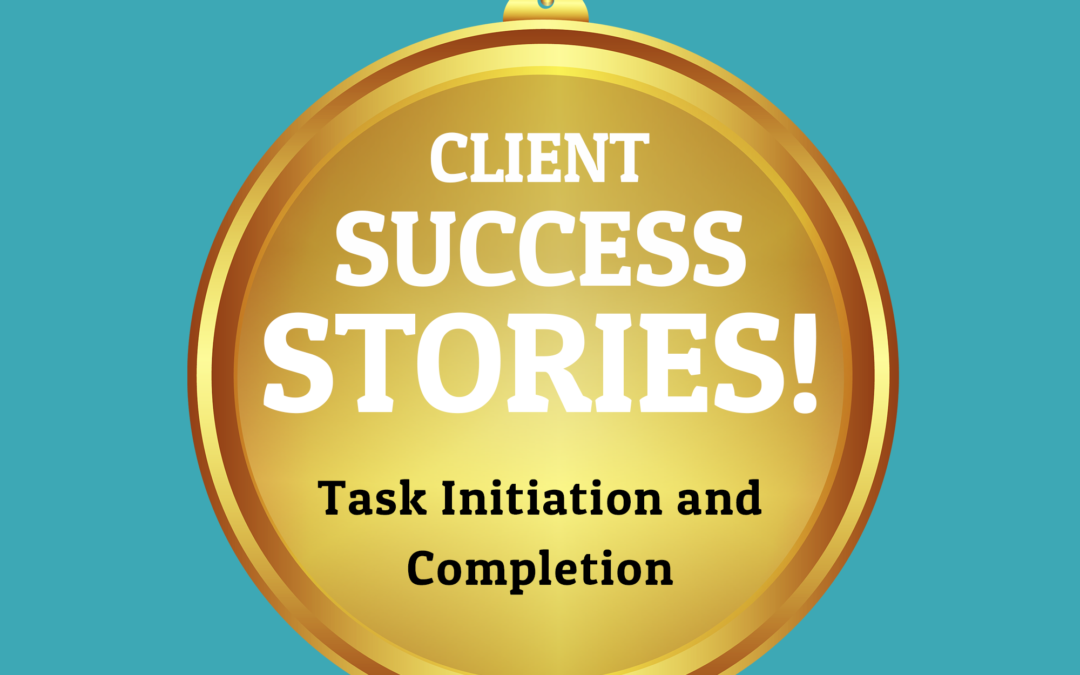 288: Task Initiation and Completion with Adult Client Nicholas (Client Success Stories)