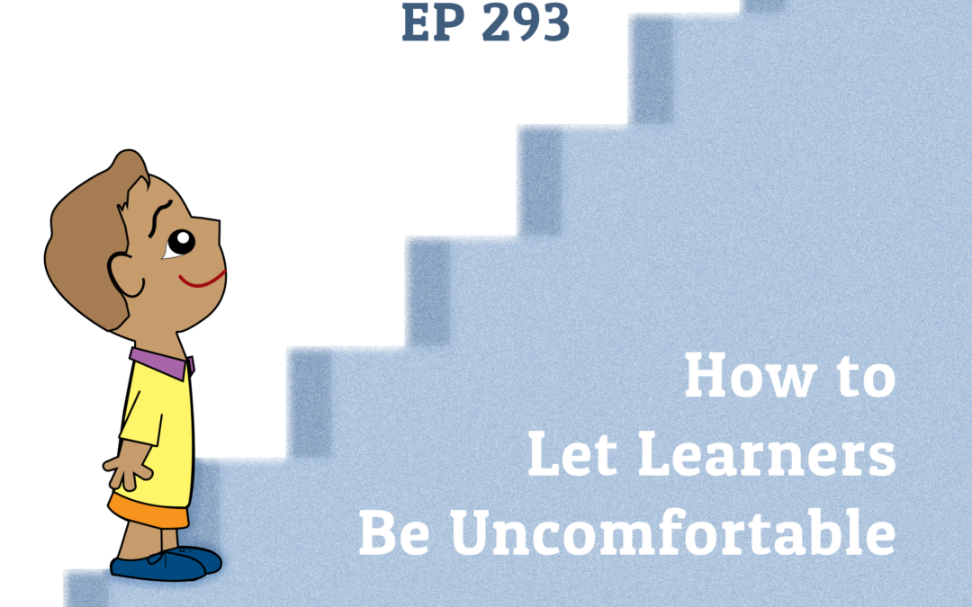 293: How to Let Learners Be Uncomfortable (Parenting Series)