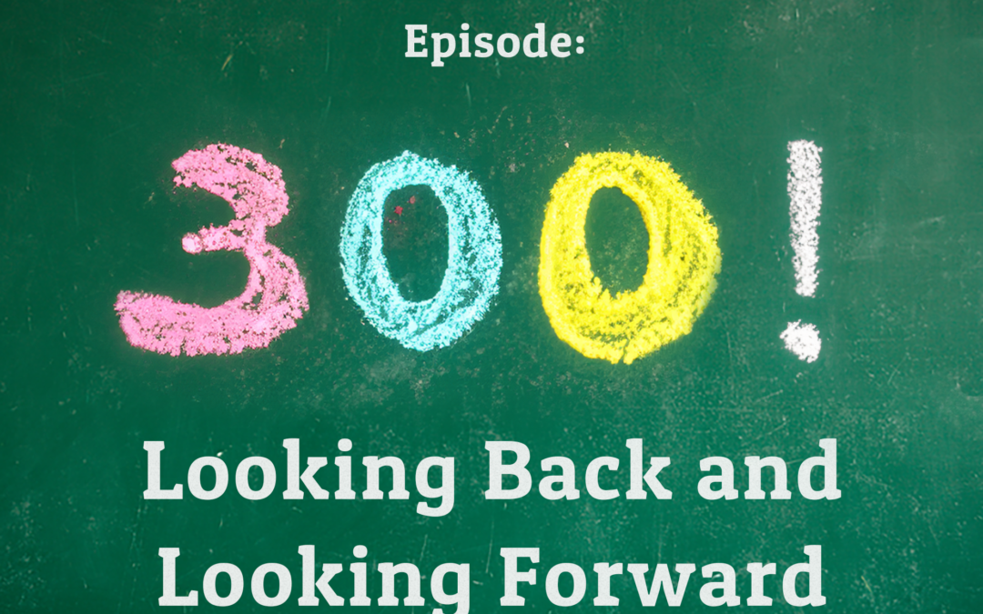 300: Looking Back and Looking Forward