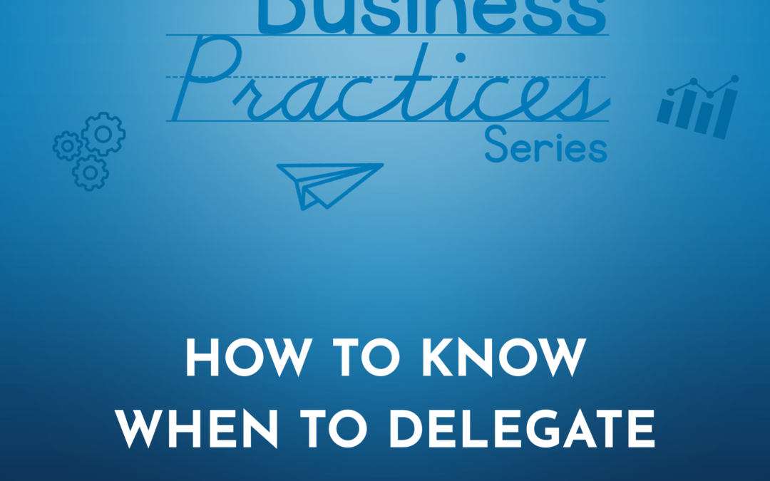 311: How to Know When to Delegate (Business Series)