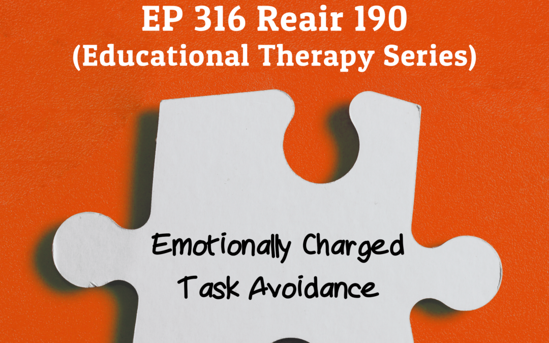 316: REAIR Ep 190: Emotionally Charged Task Avoidance