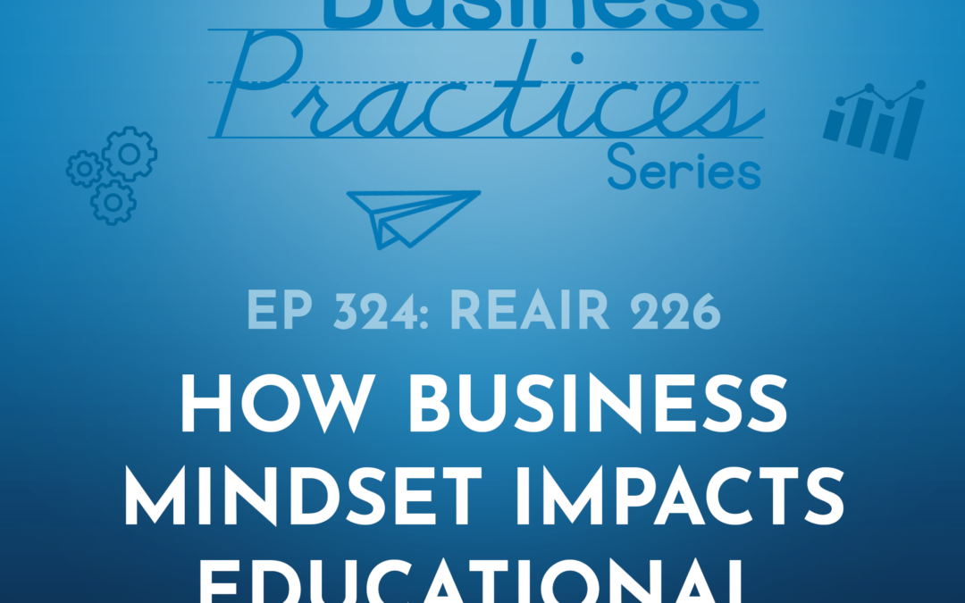 324: REAIR Ep 226 – How Business Mindset Impacts Educational Therapists