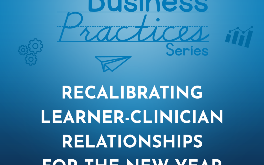 328: Recalibrating Learner-Clinician Relationships for the New Year (Business Practices Series)