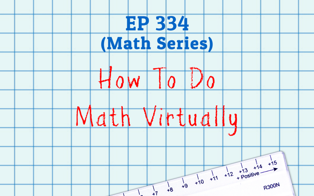 334: How To Do Math Virtually (Math Series)