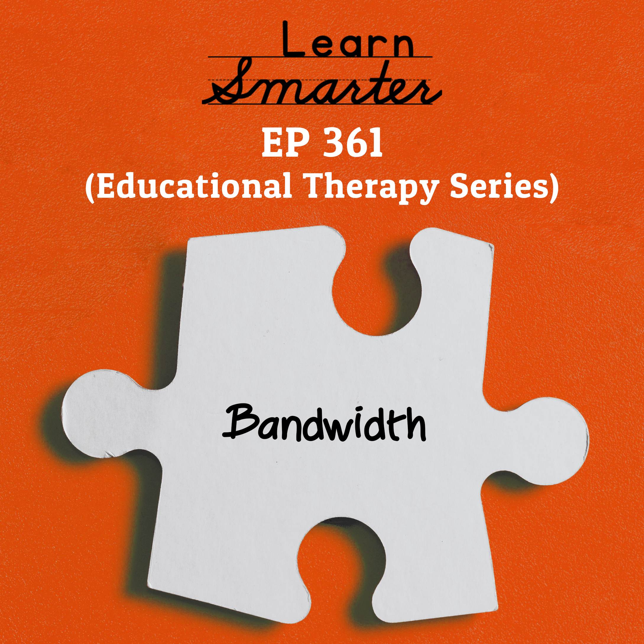 361: Bandwidth (Educational Therapy Series)